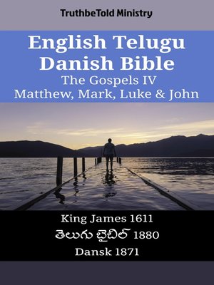 cover image of English Telugu Danish Bible--The Gospels IV--Matthew, Mark, Luke & John